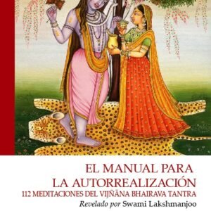 Manual para la autorrealización – Vijñana Bhairava Tantra